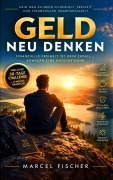 Cover-Bild zum Titel 'GELD NEU DENKEN Das 30-Tage-System für mehr finanzielle Freiheit' von 'Marcel Fischer'