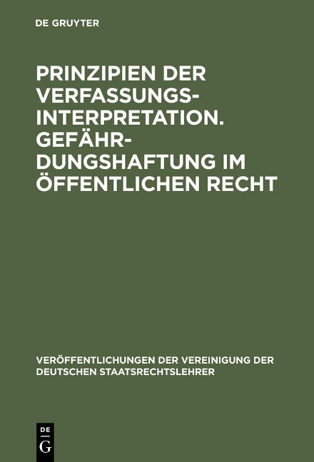 Prinzipien der Verfassungsinterpretation. Gefährdungshaftung im öffentlichen Recht - 
