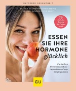 Cover-Bild zum Titel 'Essen Sie Ihre Hormone glücklich' von 'Susanne Esche-Belke, Suzann Kirschner-Brouns'