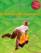 Cover-Bild zum Titel 'Komm, wir bewegen uns!' von 'Petra Baier'
