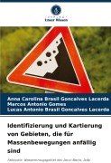 Cover-Bild zum Titel 'Identifizierung und Kartierung von Gebieten, die für Massenbewegungen anfällig sind' von 'Anna Carolina Brasil Gon¿alves Lacerda, Marcos Antônio Gomes, Lucas Antônio Brasil Gonçalves Lacerda'
