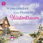 Cover-Bild zum Titel 'Winterzauber in der Pension Küstentraum' von 'Rebecca Lehners'