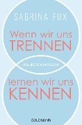 Wenn wir uns trennen, lernen wir uns kennen - Sabrina Fox