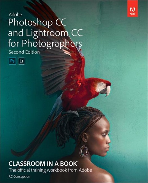 Adobe Photoshop and Lightroom Classic CC Classroom in a Book (2019 Release) - Rafael Concepcion