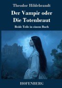 Cover-Bild zum Titel 'Der Vampir oder Die Totenbraut' von 'Theodor Hildebrandt'