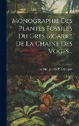 Cover-Bild zum Titel 'Monographie Des Plantes Fossiles Du Gres Bigarre De La Chaine Des Voges...' von ''