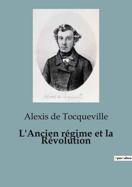 L'Ancien régime et la Révolution - Alexis De Tocqueville