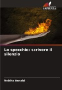 Cover-Bild zum Titel 'Lo specchio: scrivere il silenzio' von 'Nebiha Annabi'