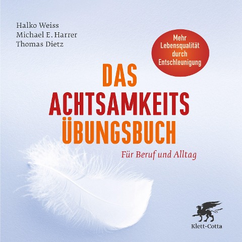 Das Achtsamkeits-Übungsbuch - Halko Weiss, Thomas Dietz, Michael E. Harrer