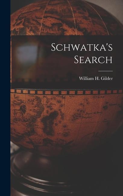 Schwatka's Search - William H. Gilder