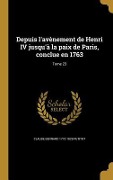 Cover-Bild zum Titel 'Depuis l'avènement de Henri IV jusqu'à la paix de Paris, conclue en 1763; Tome 23' von 'Claude Bernard Petitot'