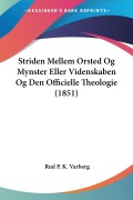 Cover-Bild zum Titel 'Striden Mellem Orsted Og Mynster Eller Videnskaben Og Den Officielle Theologie (1851)' von 'Rud P. K. Varberg'
