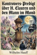 Cover-Bild zum Titel 'Kontrovers-Predigt über H. Clauren und den Mann im Mond / Gehalten vor dem deutschen Publikum in der Herbstmesse 1827' von 'Wilhelm Hauff'