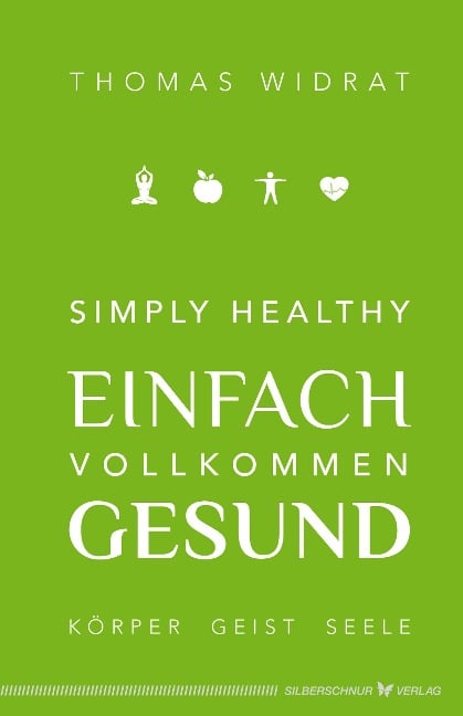 Simply healthy - einfach vollkommen gesund - Thomas Widrat