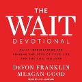 The Wait Devotional Lib/E: Daily Inspirations for Finding the Love of Your Life and the Life You Love - Meagan Good, Devon Franklin