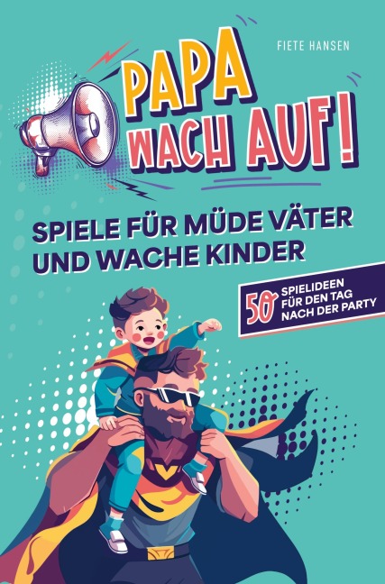 "Papa, wach auf!" - Spiele für müde Väter und wache Kinder - Fiete Hansen
