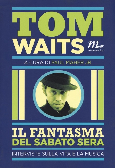 Il fantasma del sabato sera. Interviste sulla vita e la musica - Tom Waits