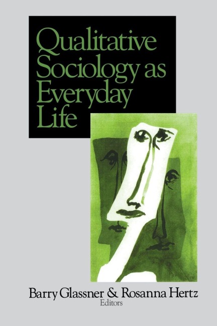 Qualitative Sociology as Everyday Life - Barry Glassner, Rosanna Hertz