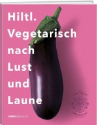 Cover-Bild zum Titel 'Hiltl. Vegetarisch nach Lust und Laune' von 'Rolf Hiltl'