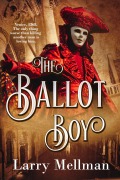 Cover-Bild zum Titel 'The Ballot Boy' von 'Larry Mellman'