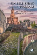Cover-Bild zum Titel 'Un bellissimo narrare. Raccolta antologica Premio Ercole Patti' von ''