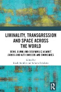 Liminality, Transgression and Space Across the World - 