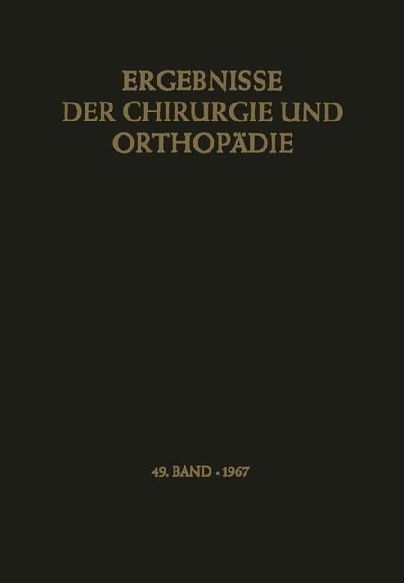 Ergebnisse der Chirurgie und Orthopädie - Karl Heinrich Bauer, Kurt Lindemann, Alfred Brunner