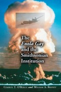 Cover-Bild zum Titel 'The Enola Gay and the Smithsonian Institution' von 'Charles T. O'Reilly, William A. Rooney'