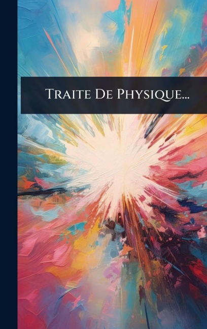 Traite De Physique... - Anonymous
