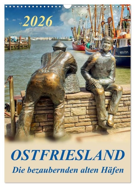 Ostfriesland - die bezaubernden alten Häfen / Planer (Wandkalender 2026 DIN A3 hoch), CALVENDO Monatskalender - Peter Roder