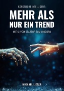 Cover-Bild zum Titel 'Künstliche Intelligenz: Mehr als nur ein Trend' von 'Michael Lieser'