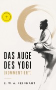 Cover-Bild zum Titel 'Das Auge des Yogi (Kommentiert)' von 'E. W. A. Reinhart'