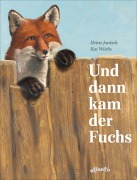 Cover-Bild zum Titel 'Und dann kam der Fuchs' von 'Heinz Janisch'