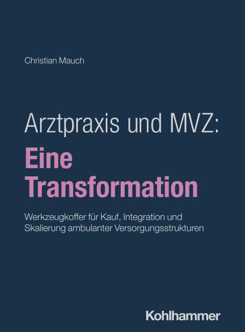 Arztpraxis und MVZ: Eine Transformation - Christian Mauch