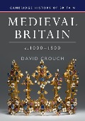 Medieval Britain, c.1000-1500 - David Crouch