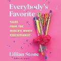 Everybody's Favorite: Tales from the World's Worst Perfectionist - Lillian Stone