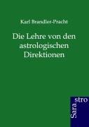 Cover-Bild zum Titel 'Die Lehre von den astrologischen Direktionen' von 'Karl Brandler-Pracht'