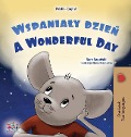 Cover-Bild zum Titel 'A Wonderful Day (Polish English Bilingual Children's Book)' von 'Sam Sagolski, Kidkiddos Books'