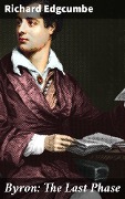 Cover-Bild zum Titel 'Byron: The Last Phase' von 'Richard Edgcumbe'