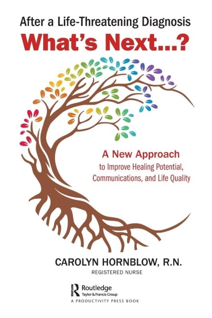 After a Life-Threatening Diagnosis...What's Next? - Carolyn Hornblow