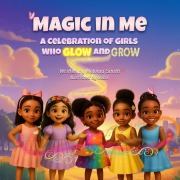 Cover-Bild zum Titel 'Magic in Me: A Celebration of Girls who Glow and Grow' von 'Melvina A. Smith'