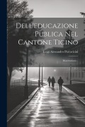 Dell'educazione Publica Nel Cantone Ticino: Dissertazione... - Luigi Alessandro Parravicini