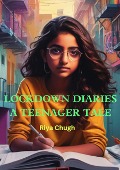 Cover-Bild zum Titel 'Lockdown Diaries : A Teenager Tale' von 'Riya Chugh'