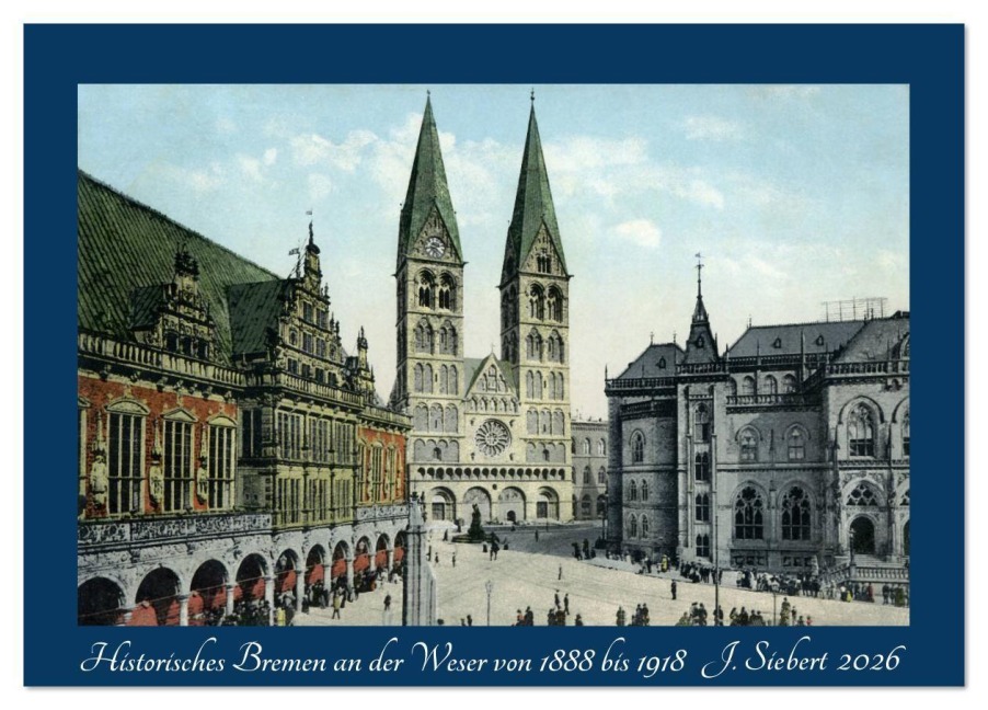 Historisches Bremen an der Weser von 1888 bis 1918 (Tischkalender 2026 DIN A5 quer), CALVENDO Monatskalender - Jens Siebert
