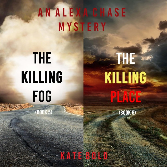 An Alexa Chase Suspense Thriller Bundle: The Killing Fog (#5) and The Killing Place (#6) - Kate Bold