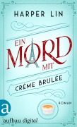 Cover-Bild zum Titel 'Ein Mord mit Crème brulée' von 'Harper Lin'