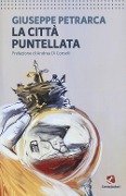 Cover-Bild zum Titel 'La città puntellata' von 'Giuseppe Petrarca'
