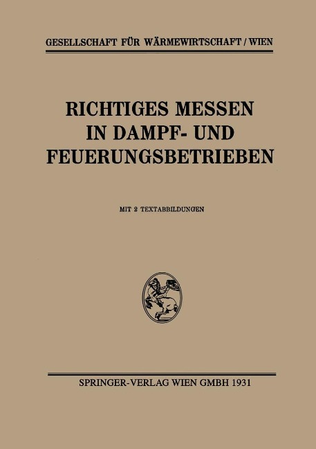 Richtiges Messen in Dampf- und Feuerungsbetrieben - Gesellschaft Für Wärmewirtschaft/Wien