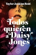 Todos Quieren a Daisy Jones / Daisy Jones & the Six - Taylor Jenkins Reid