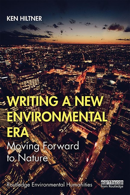 Writing a New Environmental Era - Ken Hiltner
